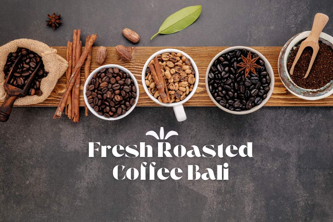 Fresh Roasted Coffee Bali