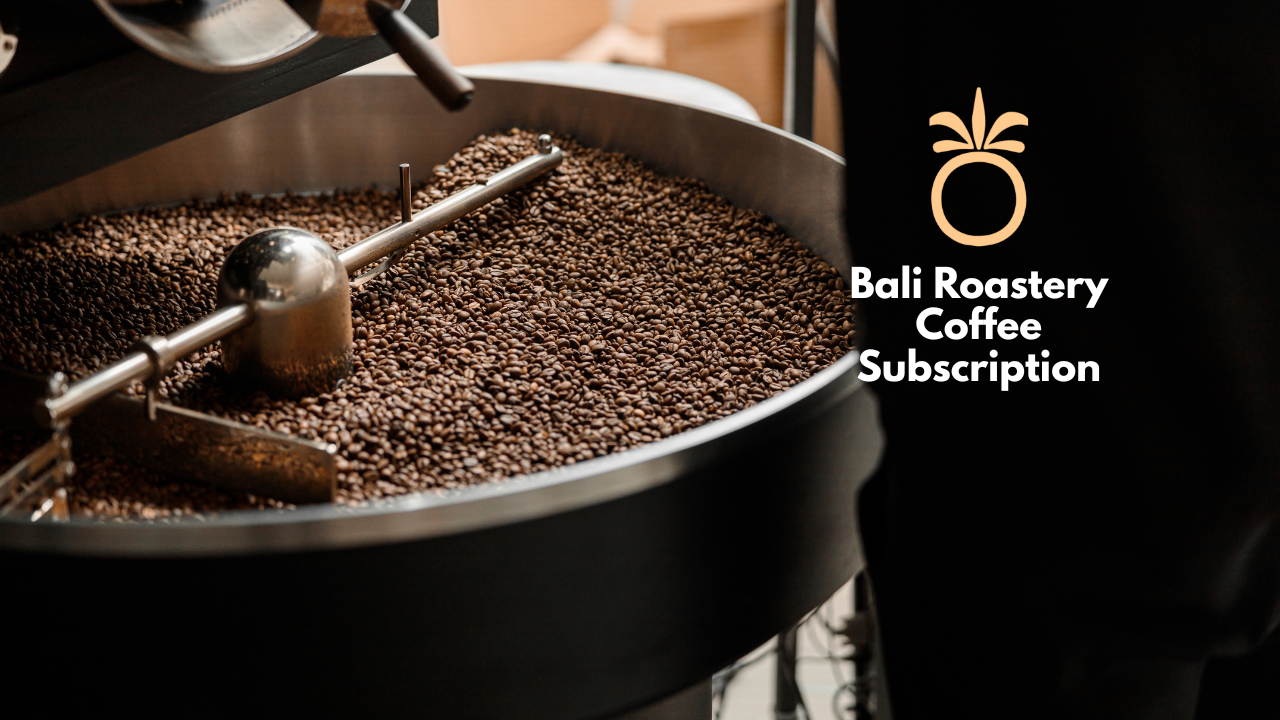 Bali Roastery Coffee Subscription